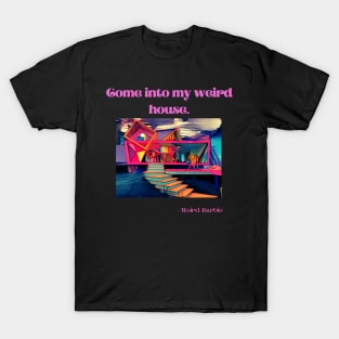 Weird Barbie's weird house. T-Shirt